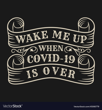 wake me up when covid-19 is over typography quote wake me up when covid-19 is over typography quote