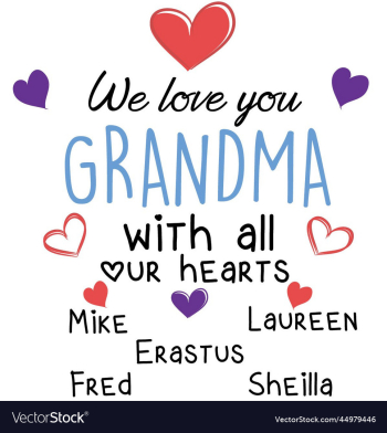 we love you grandma we love you grandma
