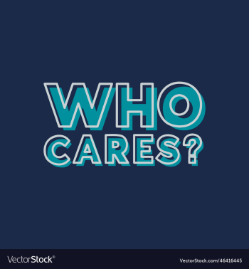 who cares funny quote who cares funny quote