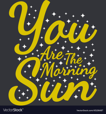 you are the morning sun motivational quote you are the morning sun motivational quote
